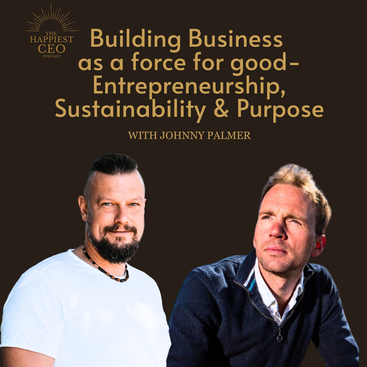 Building Business as a Force for Good with Johnny Palmer