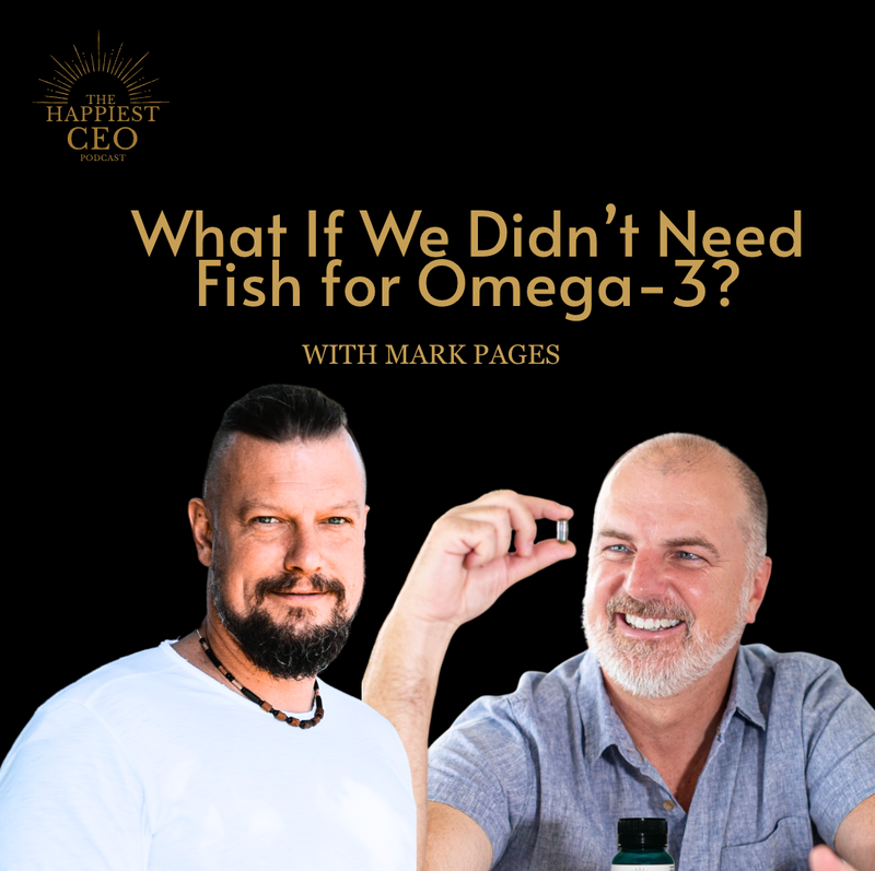 What If We Didn't Need Fish For Omega-3- with Mark Pages