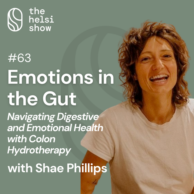 Colon Hydrotherapy: Navigating Digestive and Emotional Health with Shae Phillips | Ep 63