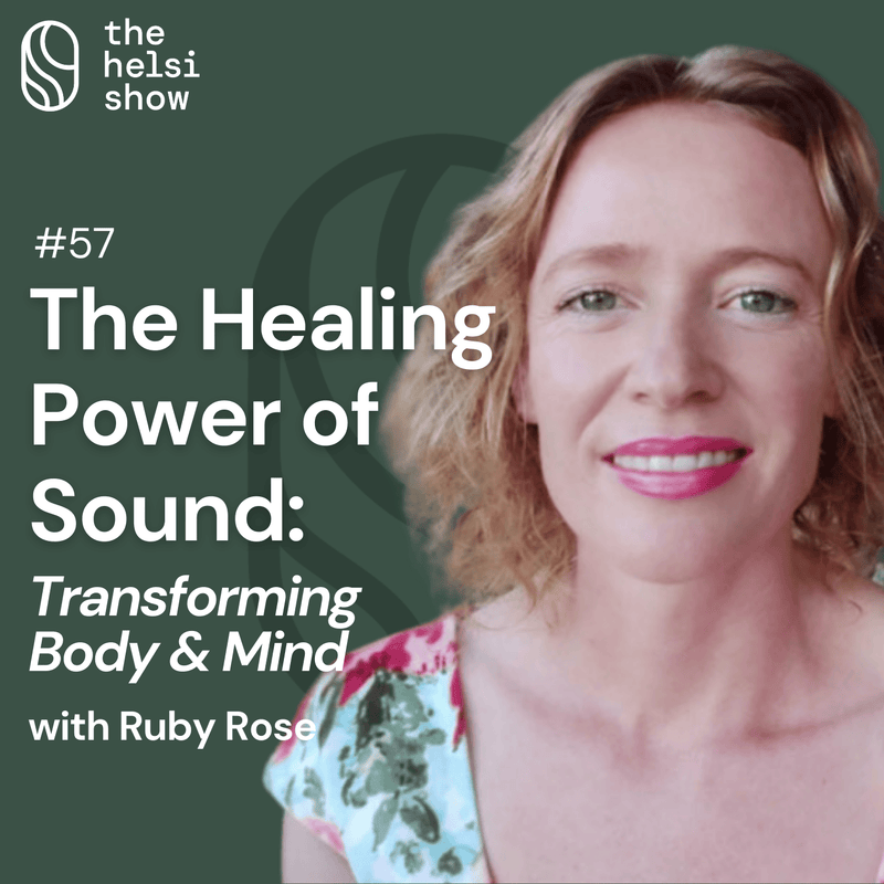 The Healing Power of Sound: Transforming Body & Mind with Ruby Rose | Ep 57