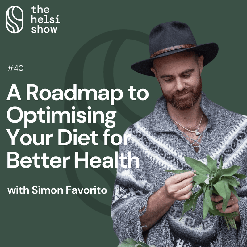 A Roadmap to Optimising Your Diet for Better Health with Simon Favorito | Ep 40