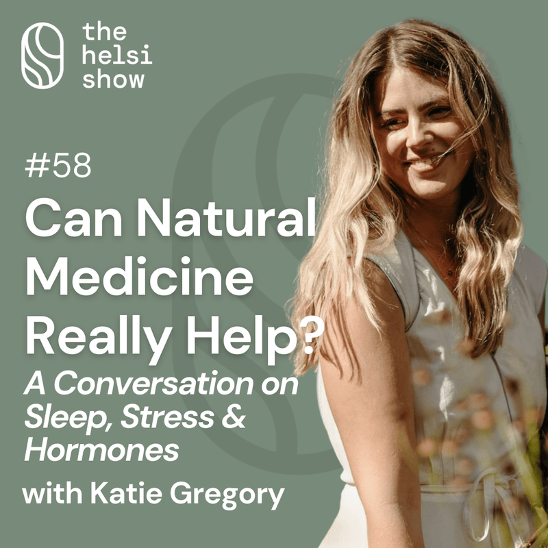 Can Natural Medicine Really Help? A Conversation on Sleep, Stress and Hormones with Katie Gregory | Ep 58