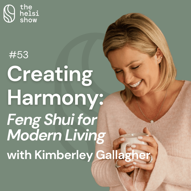 Creating Harmony: Feng Shui for Modern Living with Kimberley Gallagher | Ep 53