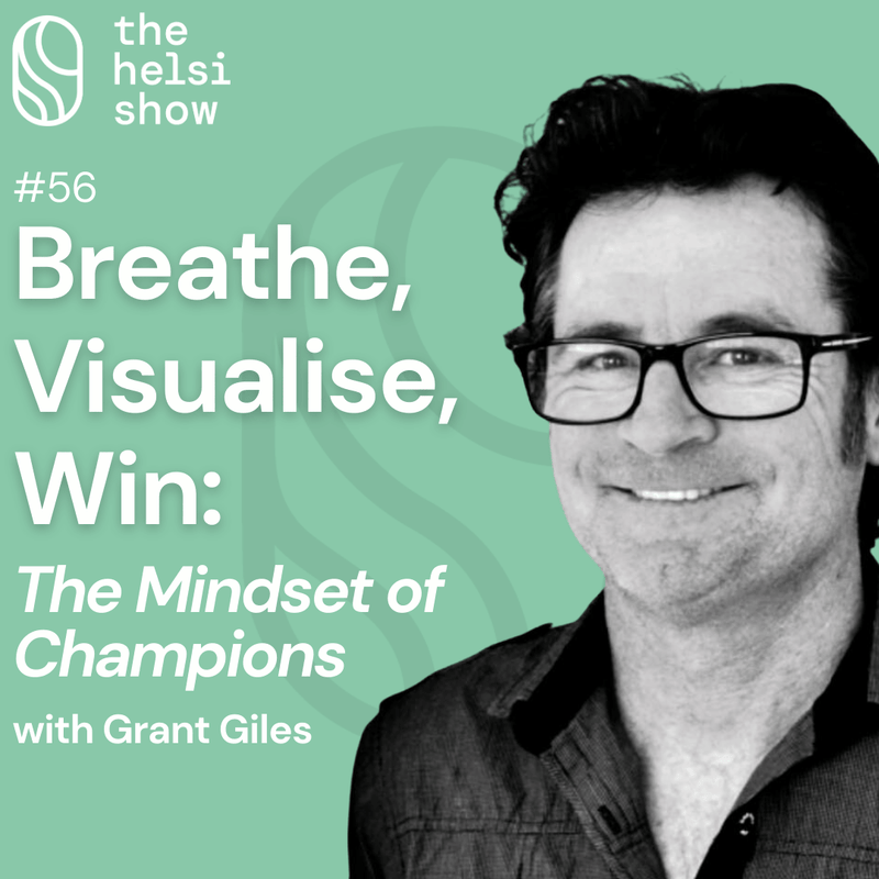 Breathe, Visualise, Win: The Mindset of Champions with Grant Giles | Ep 56