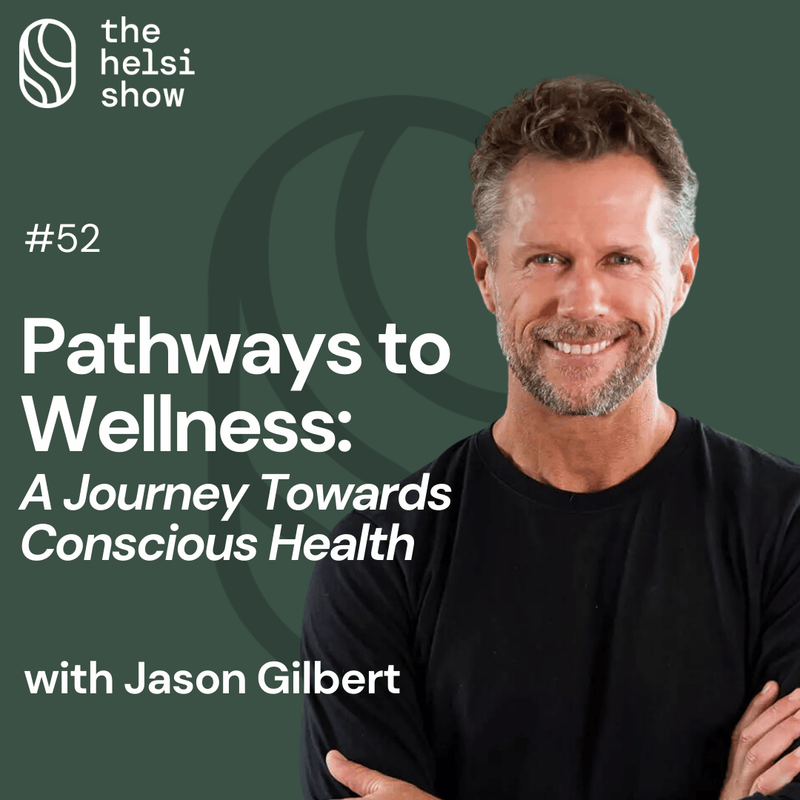 Pathways to Wellness: Tips for a Healthier Life with Jason Gilbert | Ep 52