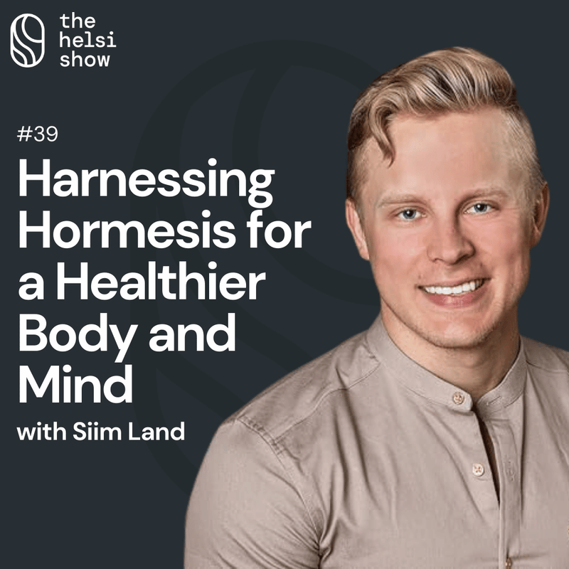 Harnessing Hormesis for a Healthier Body and Mind with Siim Land | Ep 39