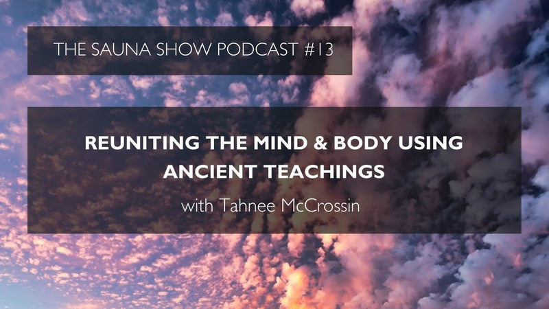 Reuniting the Mind & Body Using Ancient Teachings with Tahnee McCrossin | Ep 13
