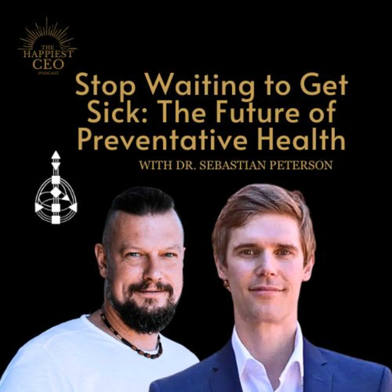 Stop Waiting to Get Sick: AI and the Future of Preventative Health with Dr. Sebastian Peterson
